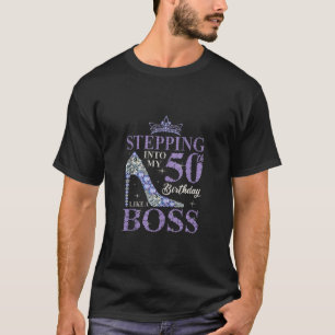 Stepping Into My 50th Birthday Like A boss 50th B  T-Shirt