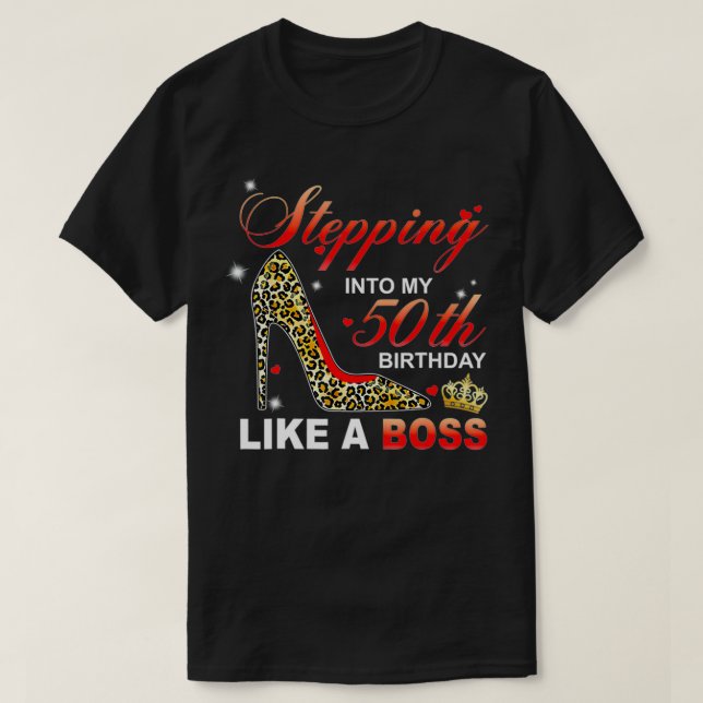 Stepping Into My 50th Birthday Like A Boss  T-Shirt (Design Front)