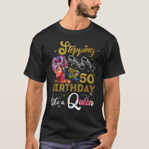 Stepping Into My 50th Birthday Like A Queen 50 Yea T-Shirt