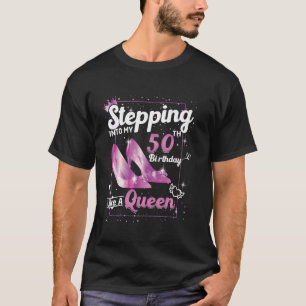 Stepping Into My 50th Birthday Like A Queen High H T-Shirt