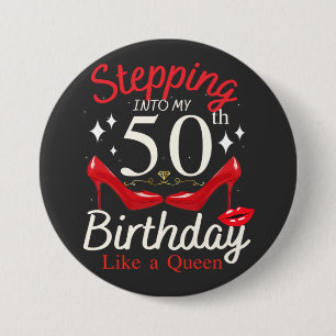Stepping Into My 50th Birthday Like A Queen Round 3 Inch Round Button
