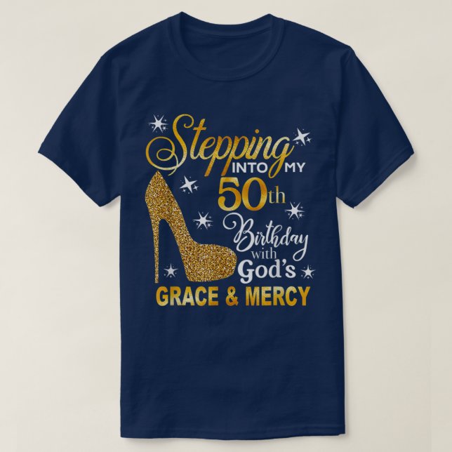 Stepping into my 50th birthday with God's grace &  T-Shirt (Design Front)