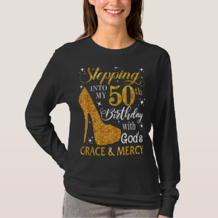 Stepping Into My 50th Birthday With God's Grace & T-Shirt