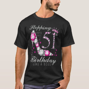 Stepping Into My 51 Birthday Like A Boss 51th B Da T-Shirt