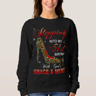Stepping Into My 51st Birthday With God's Grace &  Sweatshirt