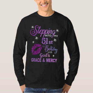Stepping into my 51st birthday with God's grace & T-Shirt
