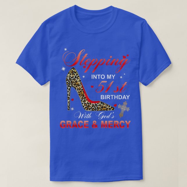 Stepping Into My 51st Birthday With God's Grace &  T-Shirt (Design Front)