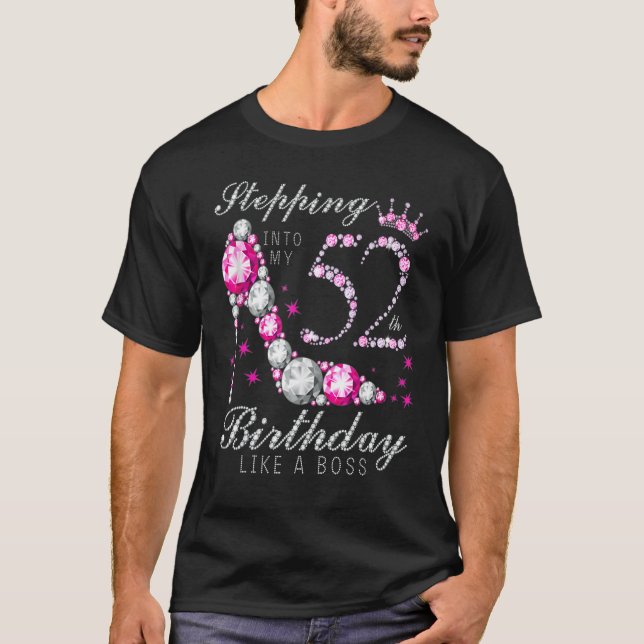 Stepping Into My 52 Birthday Like A Boss 52th B Da T-Shirt (Front)