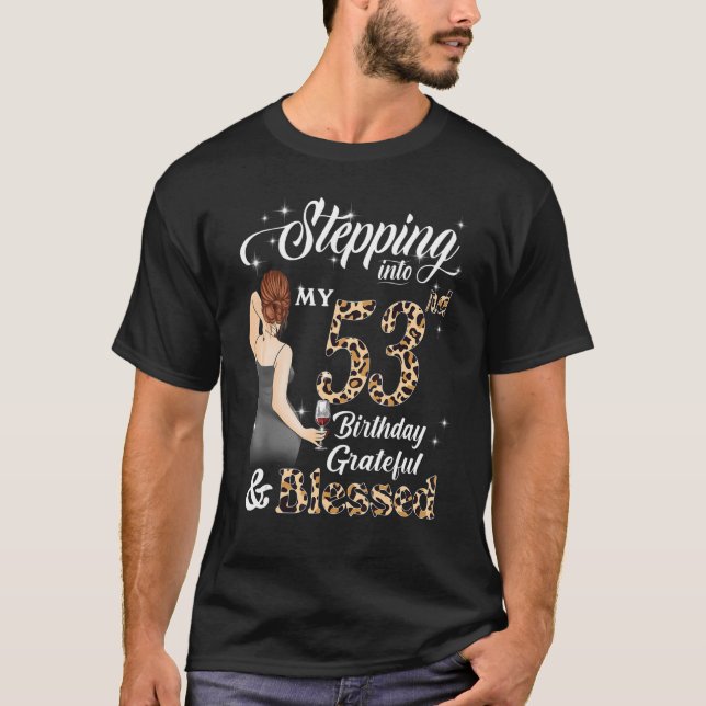 Stepping Into My 53rd Birthday Grateful & Blessed  T-Shirt (Front)