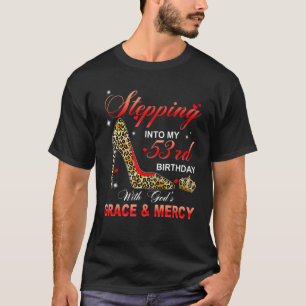 Stepping Into My 53rd Birthday With God's Grace An T-Shirt