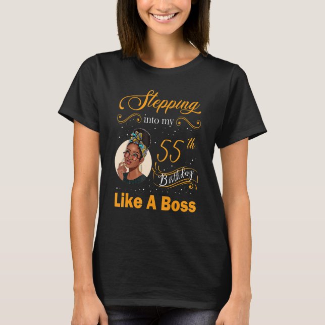 Stepping Into My 55th Birthday Like A Boss Happy 5 T-Shirt (Front)
