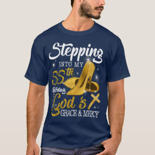 Stepping Into My 55th Birthday With Gods Grace And T-Shirt