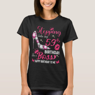 Stepping into my 59th birthday like a boss T-Shirt