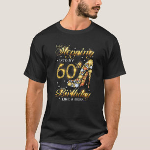 Stepping Into My 60 Birthday Like A Boss 60Th B-Da T-Shirt