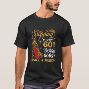 Stepping Into My 60Th Birthday God's Grace T-Shirt