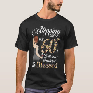Stepping Into My 60th Birthday Grateful & Blessed T-Shirt