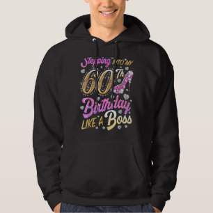 Stepping Into My 60th Birthday Like A Boss 60 Year Hoodie
