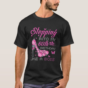 Stepping Into My 60Th Birthday Like A Boss Bday Gi T-Shirt