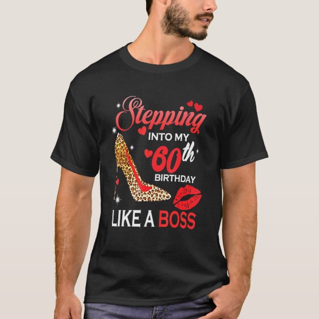 Stepping Into My 60th Birthday Like A Boss T-Shirt (Front)