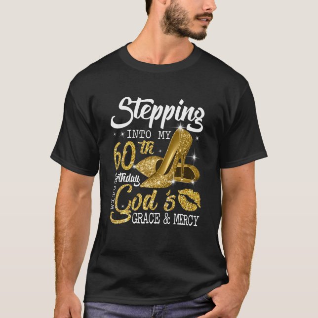 Stepping Into My 60Th Birthday With God's Grace An T-Shirt (Front)