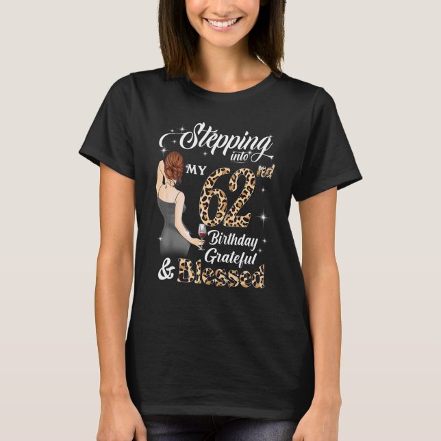 Stepping Into My 62nd Birthday Grateful & Blessed  T-Shirt (Front)