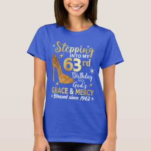 Stepping into my 63rd birthday with gods grace T-Shirt