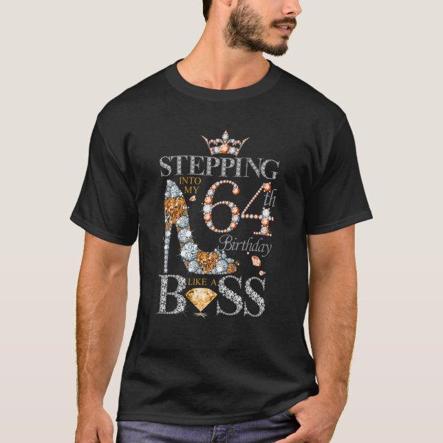 Stepping Into My 64 Birthday Like A Boss Gifts 64 T-Shirt (Front)