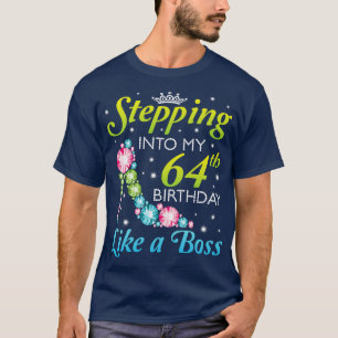 Stepping Into My 64th Birthday Like A Boss I Was B T-Shirt
