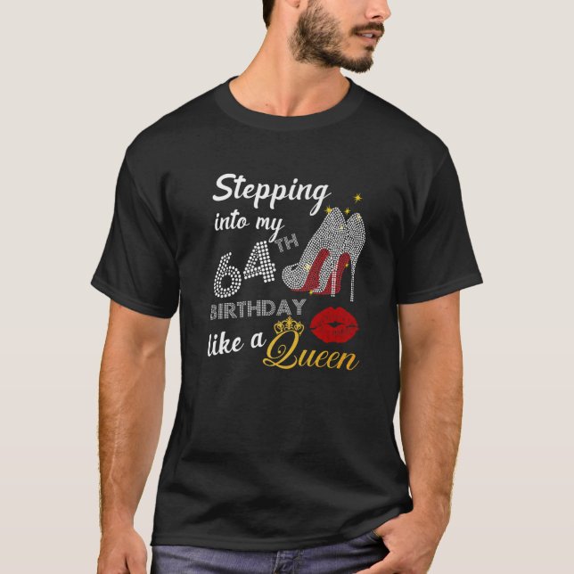 Stepping Into My 64Th Birthday Like A Queen Party T-Shirt (Front)