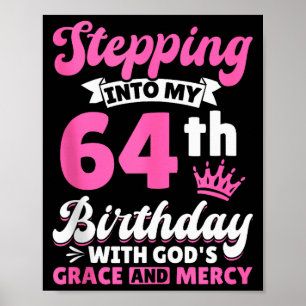Stepping Into My 64th Birthday With Gods Grace And Poster