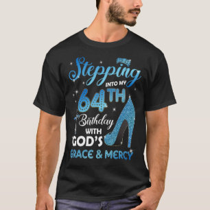 Stepping Into My 64th Birthday with God's Grace & T-Shirt