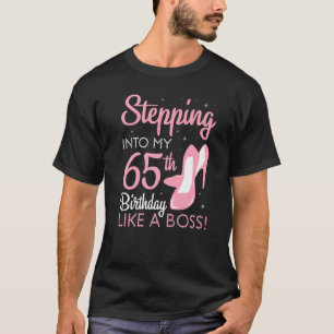 Stepping Into My 65th Birthday Like A Boss 65 Year T-Shirt
