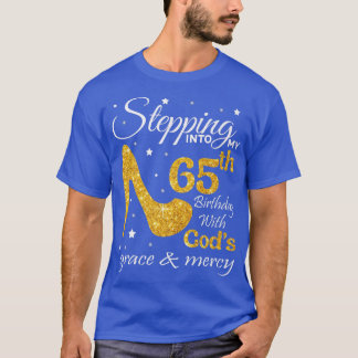 Stepping Into My 65th Birthday With God's Graces M T-Shirt