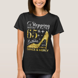 Stepping into my 65th birthday with gods T-Shirt