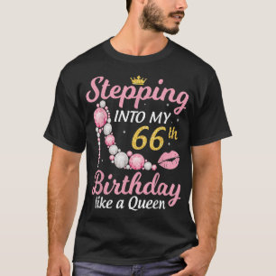 Stepping Into My 66th Birthday Like A Queen Happy T-Shirt