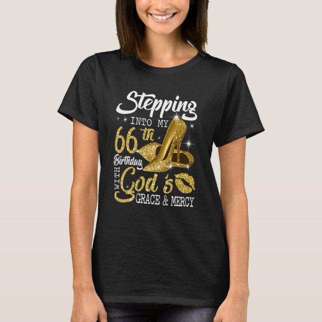 Stepping Into My 66th Birthday With God's Grace An T-Shirt (Front)