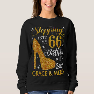 Stepping Into My 66th Birthday With God's Grace & Sweatshirt