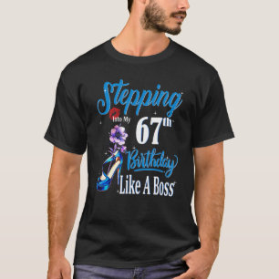 Stepping Into My 67th Birthday Like A Boss Birthda T-Shirt