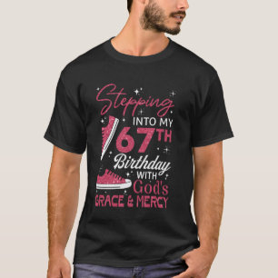 Stepping into my 67th birthday with God's grace & T-Shirt