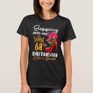 Stepping Into My 68th Birthday Like A Queen For 68 T-Shirt