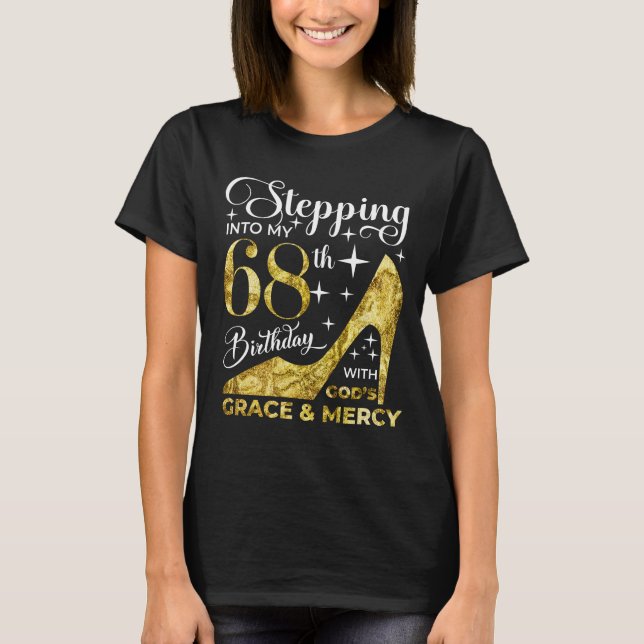Stepping into my 68th birthday with gods T-Shirt (Front)
