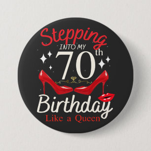 Stepping Into My 70th Birthday Like A Queen Round 3 Inch Round Button