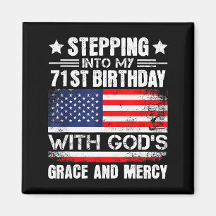 Stepping Into My 71st Birthday With Gods Grace And Magnet