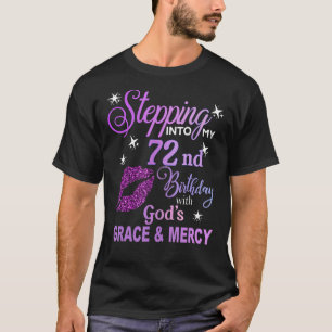 Stepping into My 72th Birthday God's Grace & Mercy T-Shirt