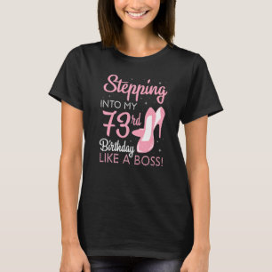 Stepping Into My 73rd Birthday Like A Boss 73 Year T-Shirt