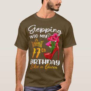 Stepping Into My 77th Birthday Like A Queen For 77 T-Shirt