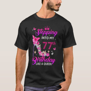 Stepping Into My 77th Birthday Like A Queen Happy T-Shirt
