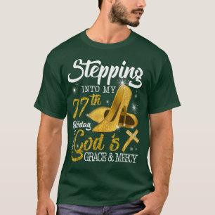 Stepping Into My 77th Birthday With Gods Grace And T-Shirt