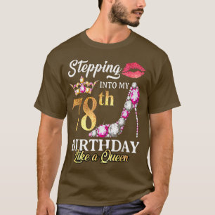 Stepping Into My 78th Birthday Like A Queen For 78 T-Shirt