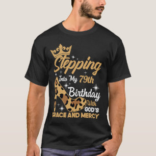 Stepping Into My 79th Birthday With Gods Grace Leo T-Shirt
